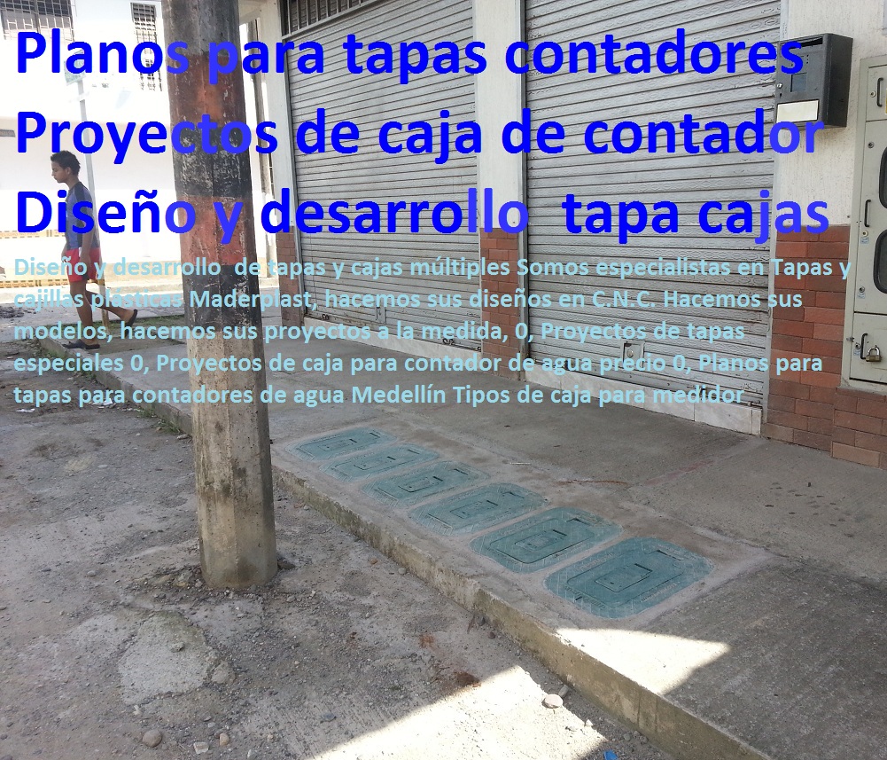 Diseño y desarrollo de tapas y cajas múltiples 0, Proyectos de tapas especiales 0, Proyectos de caja para contador de agua precio 0, Planos para tapas para contadores de agua Medellín Tipos de caja para medidor Diseño y desarrollo de tapas y cajas múltiples 0, Proyectos de tapas especiales 0, Proyectos de caja para contador de agua precio 0, Planos para tapas para contadores de agua Medellín Tipos de caja para medidor 00 Diseño y desarrollo de tapas y cajas múltiples 0, Proyectos de tapas especiales 0, Proyectos de caja para contador de agua precio 0, Planos para tapas para contadores de agua Medellín Tipos de caja para medidor